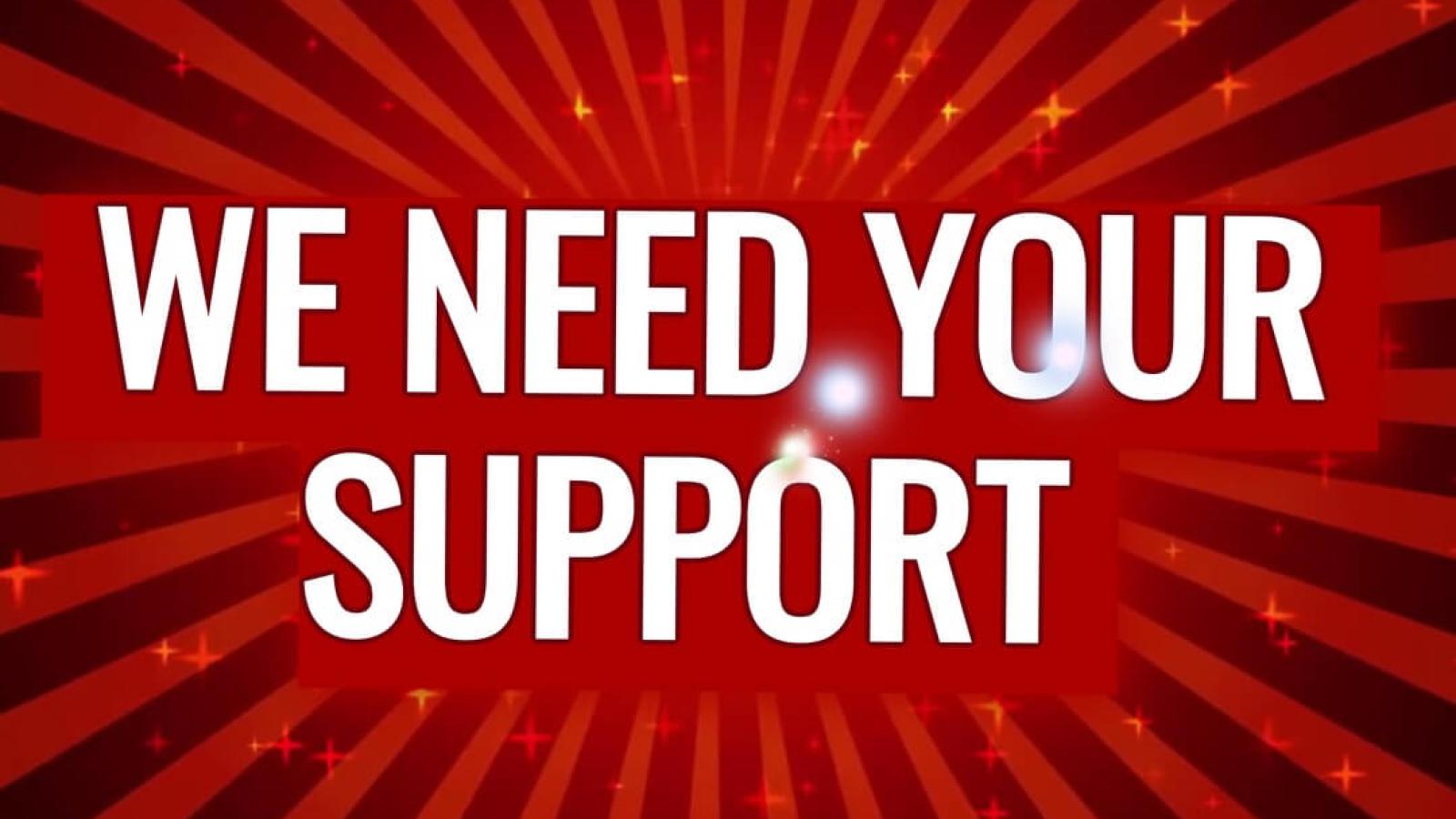 Graphic that says "We need your support"