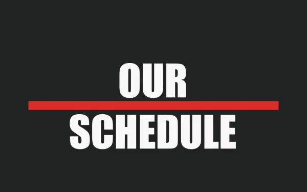 Our Schedule