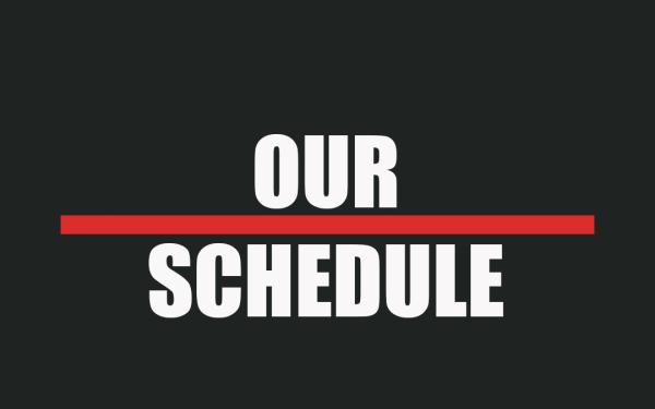 Our Schedule